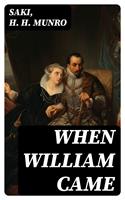   When William Came