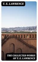   The Collected Works of T. E. Lawrence