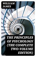   The Principles of Psychology (The Complete Two-Volume Edition)