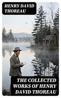   The Collected Works of Henry David Thoreau