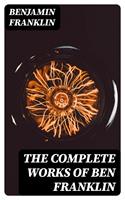   The Complete Works of Ben Franklin