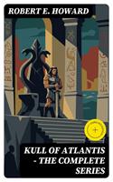   Kull of Atlantis - The Complete Series