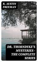   Dr. Thorndyke's Mysteries - The Complete Series