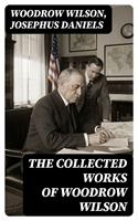   The Collected Works of Woodrow Wilson