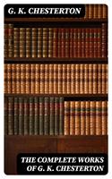   The Complete Works of G. K. Chesterton