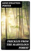   Freckles from the Marvelous Forest