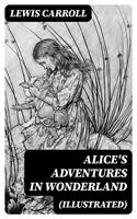   Alice's Adventures in Wonderland (Illustrated)