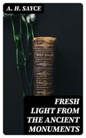   Fresh Light from the Ancient Monuments