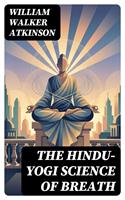   The Hindu-Yogi Science of Breath