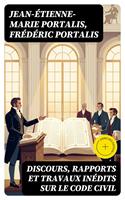   Discours, rapports et travaux in&eacute;dits sur le Code civil