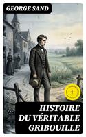   Histoire du v&eacute;ritable Gribouille