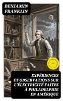 Expériences et observations sur l'électricité faites à Philadelphie en Amérique