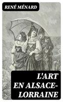   L'Art en Alsace-Lorraine