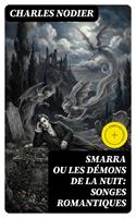   Smarra ou les d&eacute;mons de la nuit: Songes romantiques