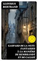   Gaspard de la nuit: Fantaisies &agrave; la mani&egrave;re de Rembrandt et de Callot