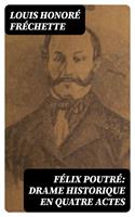   Félix Poutré: Drame historique en quatre actes