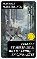   Pell&eacute;as et M&eacute;lisande: Drame lyrique en cinq actes