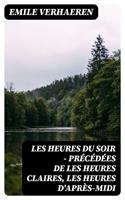   Les Heures du Soir - Précédées de les Heures claires, Les Heures d'après-midi