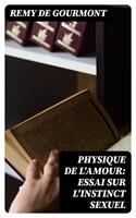   Physique de l'Amour: Essai sur l'instinct sexuel