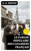   Le parler populaire des Canadiens fran&ccedil;ais