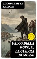   Falco della rupe; O, La guerra di Musso