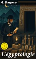   L'&eacute;gyptologie