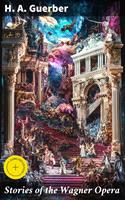   Stories of the Wagner Opera