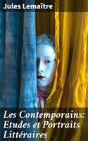   Les Contemporains: Etudes et Portraits Littéraires
