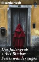   Das Judengrab + Aus Bimbos Seelenwanderungen