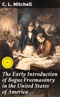   The Early Introduction of Bogus Freemasonry in the United States of America