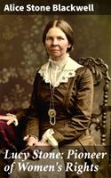 Lucy Stone: Pioneer of Women's Rights