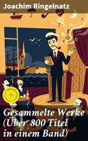   Gesammelte Werke (&Uuml;ber 800 Titel in einem Band)