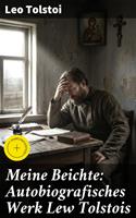   Meine Beichte: Autobiografisches Werk Lew Tolstois