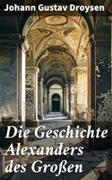   Die Geschichte Alexanders des Gro&szlig;en