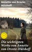   Die wichtigsten Werke von Annette von Droste-H&uuml;lshoff