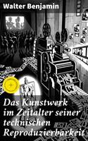  Das Kunstwerk im Zeitalter seiner technischen Reproduzierbarkeit