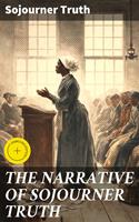   THE NARRATIVE OF SOJOURNER TRUTH