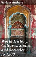   World History: Cultures, States, and Societies to 1500