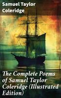   The Complete Poems of Samuel Taylor Coleridge (Illustrated Edition)