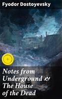   Notes from Underground & The House of the Dead