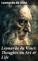   Leonardo da Vinci: Thoughts on Art & Life