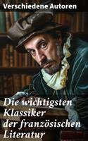   Die wichtigsten Klassiker der französischen Literatur