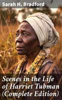   Scenes in the Life of Harriet Tubman (Complete Edition)