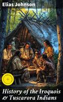   History of the Iroquois & Tuscarora Indians