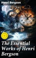 The Essential Works of Henri Bergson