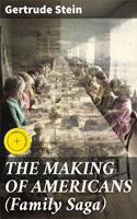   THE MAKING OF AMERICANS (Family Saga)