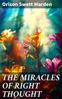 THE MIRACLES OF RIGHT THOUGHT