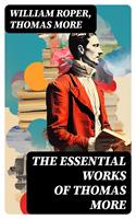   The Essential Works of Thomas More