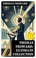   Thomas Troward: Ultimate Collection
