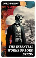   The Essential Works of Lord Byron